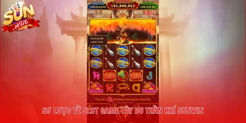 Sơ lược về slot game Tây Du Thần Khí Sunwin