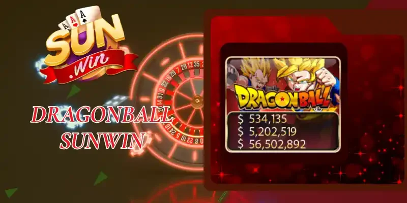 Dragonball Sunwin - Quay Hũ Đổi Thưởng Với Mức Thưởng X10