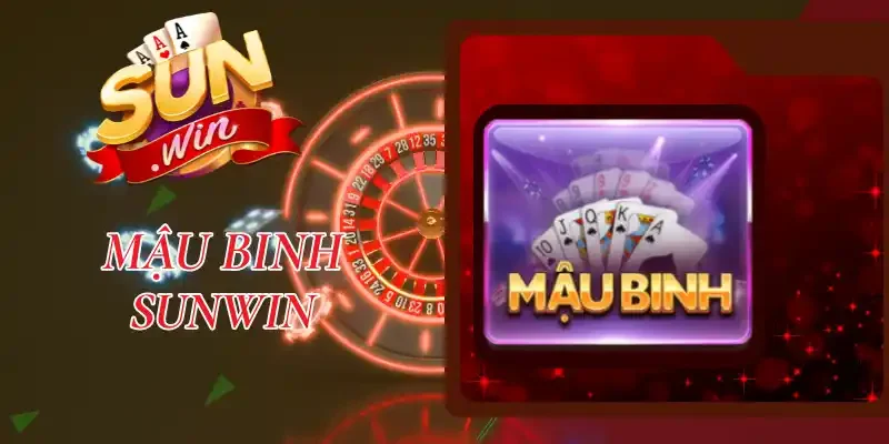 Mậu Binh Sunwin - Chinh Phục Game Bài Đổi Thưởng Hot 2026